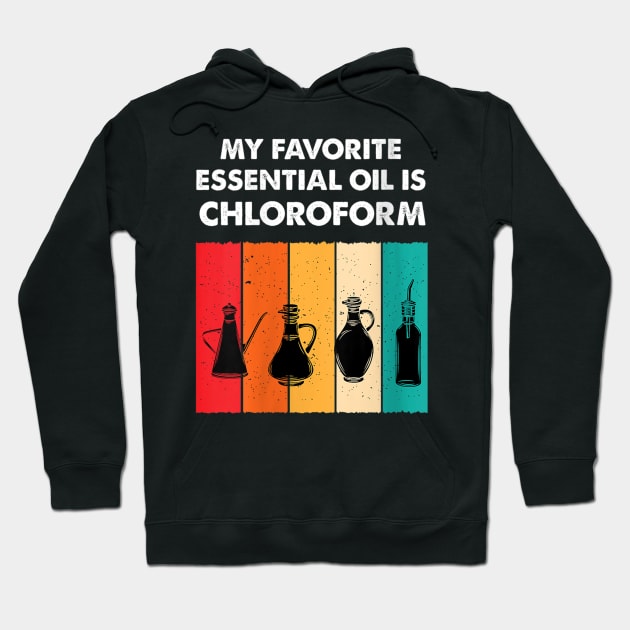 My favorite essential oil is chloroform colorful 1 Hoodie by PHShirt